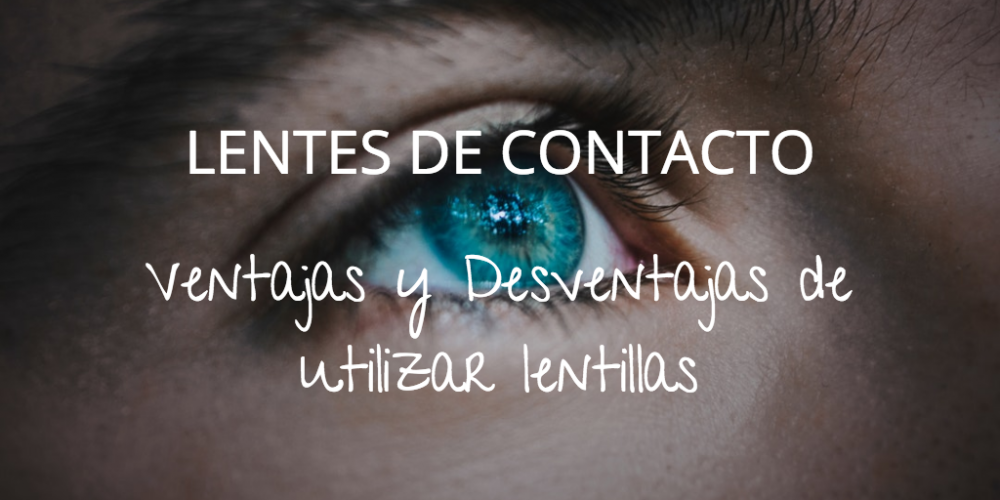 Ventajas y desventajas de utilizar lentillas